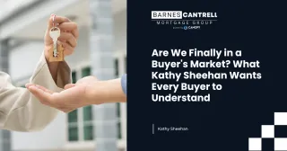 Are We Finally in a Buyer's Market? What Kathy Sheehan Wants Every Buyer to Understand