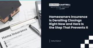 Homeowners Insurance Is Derailing Closings Right Now and Here Is the Step That Prevents It