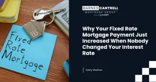 Why Your Fixed Rate Mortgage Payment Just Increased When Nobody Changed Your Interest Rate
