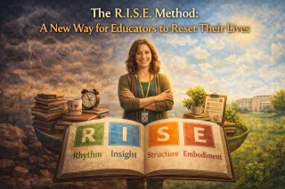 The R.I.S.E. Method: A New Way for Educators to Reset Their Lives