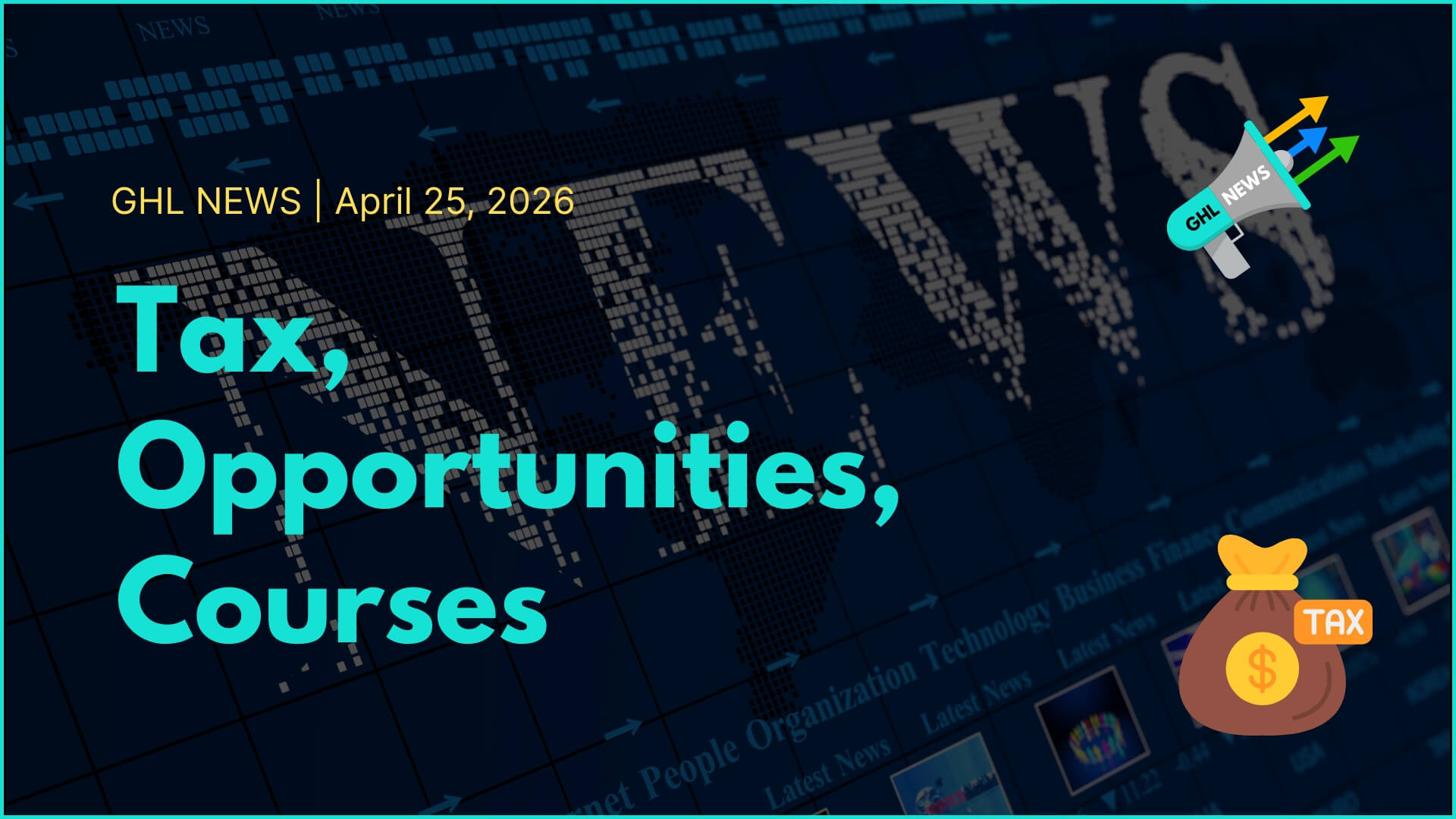 GHL NEWS | 4-25-2026 | Tax, Opportunities, Courses