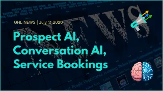 GHL NEWS | 7-11-2026 | Prospect AI, Conversation AI, Service Bookings