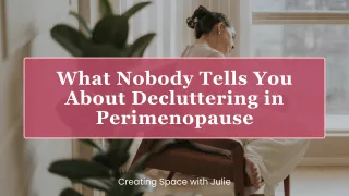 What Nobody Tells You About Decluttering in Perimenopause
