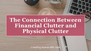 The Connection Between Financial Clutter and Physical Clutter