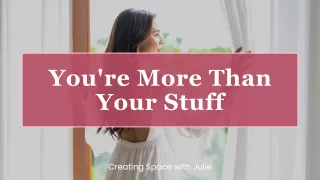 You're More Than Your Stuff