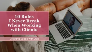 10 Rules I Never Break When Working with Clients