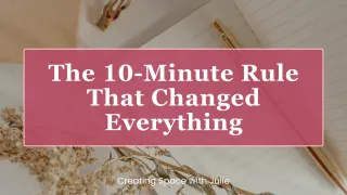 The 10-Minute Rule That Changed Everything