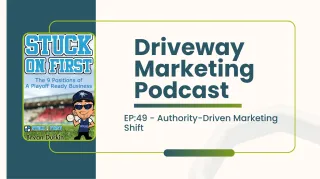 EP 49: Authority-Driven Marketing Shift