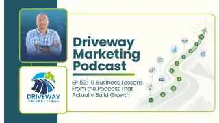 EP 52: 10 Business Lessons From the Podcast That Actually Build Growth
