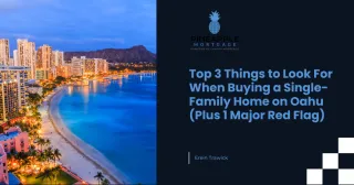 Top 3 Things to Look For When Buying a Single-Family Home on Oahu (Plus 1 Major Red Flag)