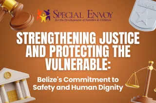 Strengthening Justice and Protecting the Vulnerable: Belize's Commitment to Safety and Human Dignity