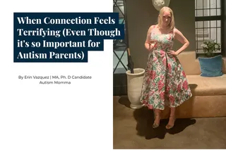 When Connection Feels Terrifying (Even Though it's so Important for Autism Parents)