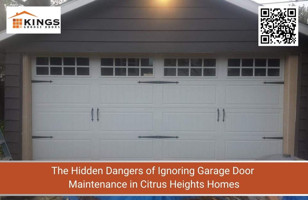 The Hidden Dangers of Ignoring Garage Door Maintenance in Citrus Heights Homes