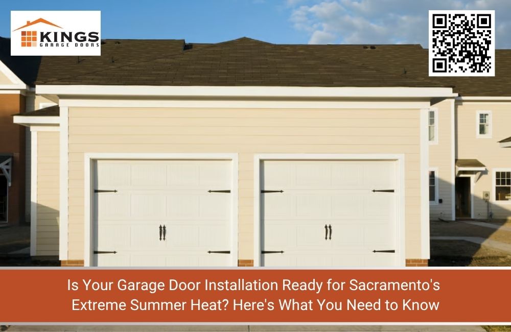 Is Your Garage Door Installation Ready for Sacramento's Extreme Summer Heat? Here's What You Need to Know
