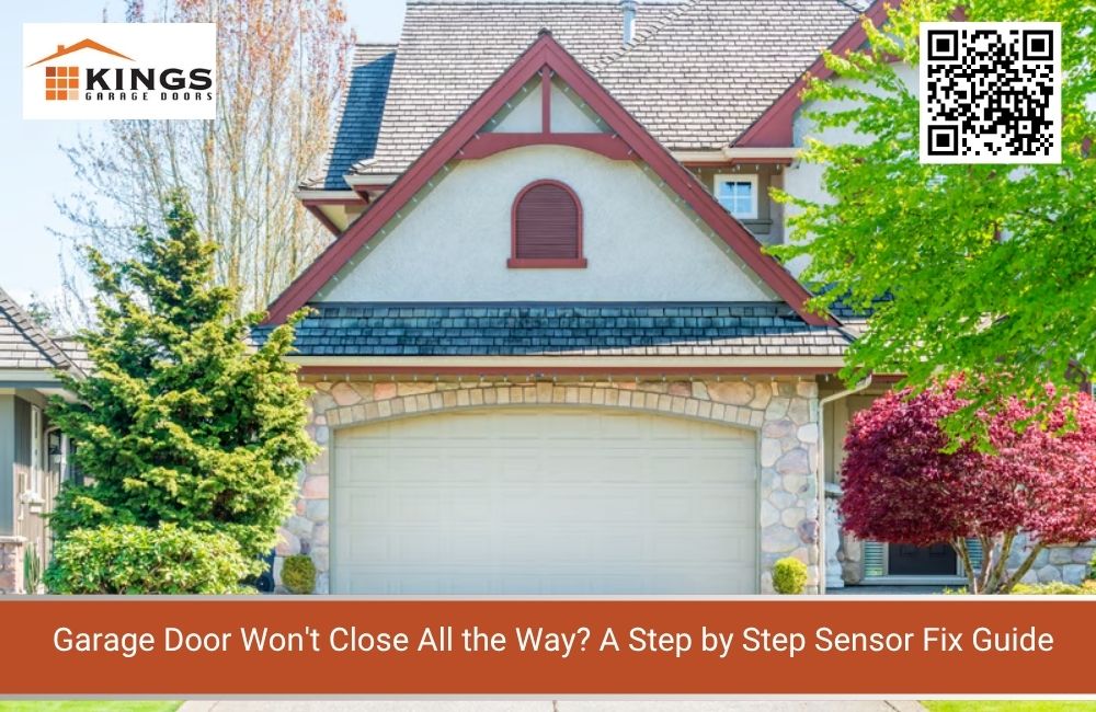 Garage Door Won't Close All the Way? A Step by Step Sensor Fix Guide