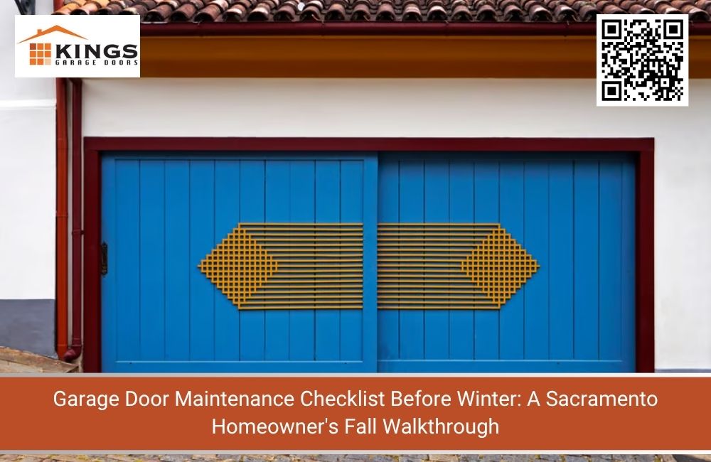 Garage Door Maintenance Checklist Before Winter: A Sacramento Homeowner's Fall Walkthrough