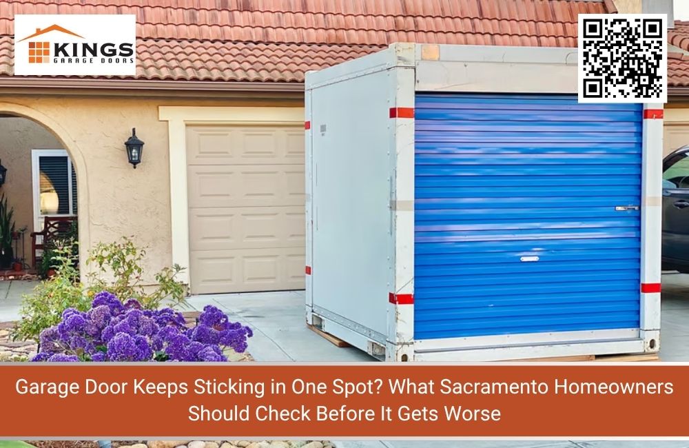 Garage Door Keeps Sticking in One Spot? What Sacramento Homeowners Should Check Before It Gets Worse