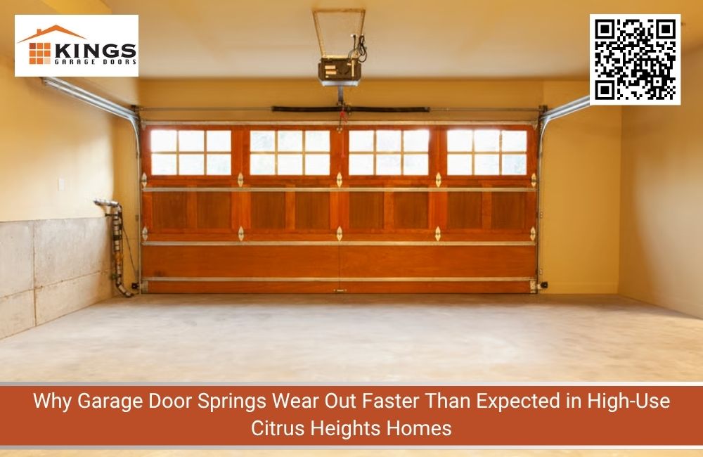 Why Garage Door Springs Wear Out Faster Than Expected in High-Use Citrus Heights Homes
