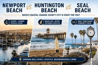Newport Beach vs. Huntington Beach vs. Seal Beach: Which Coastal Orange County City Is Right for You?