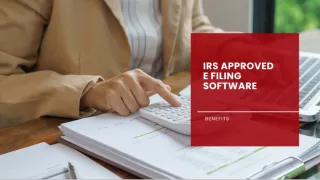 Top Benefits of IRS E Filing Software