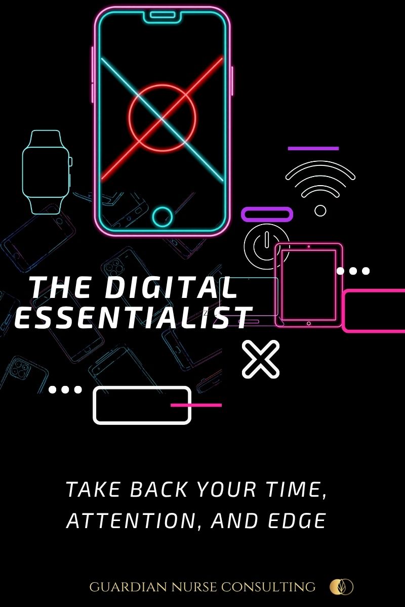 The Digital Essentialist: Take Back Your Time, Attention, and Edge