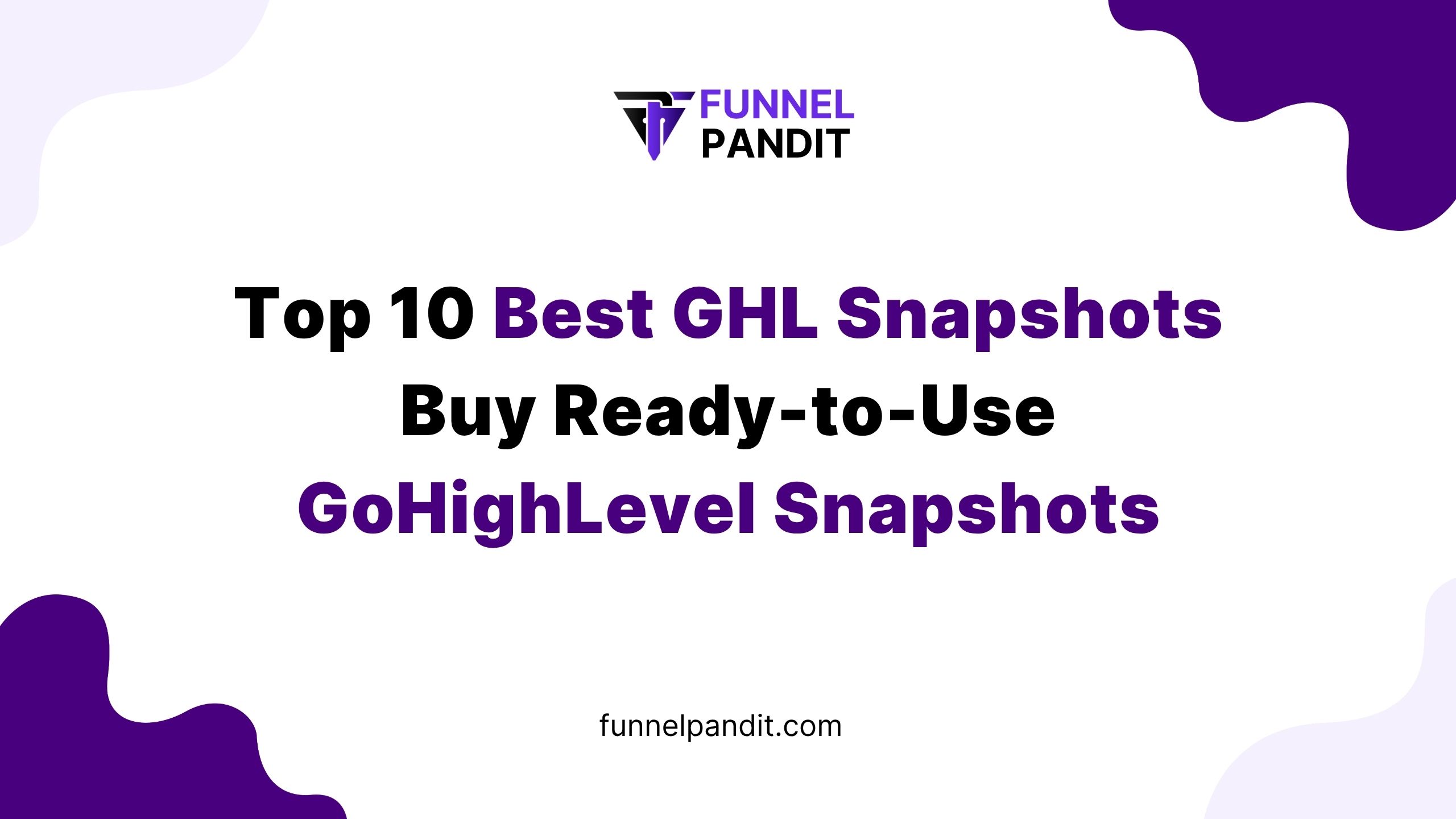Top 10 Best GHL Snapshots | Buy Ready-to-Use GoHighLevel Snapshots