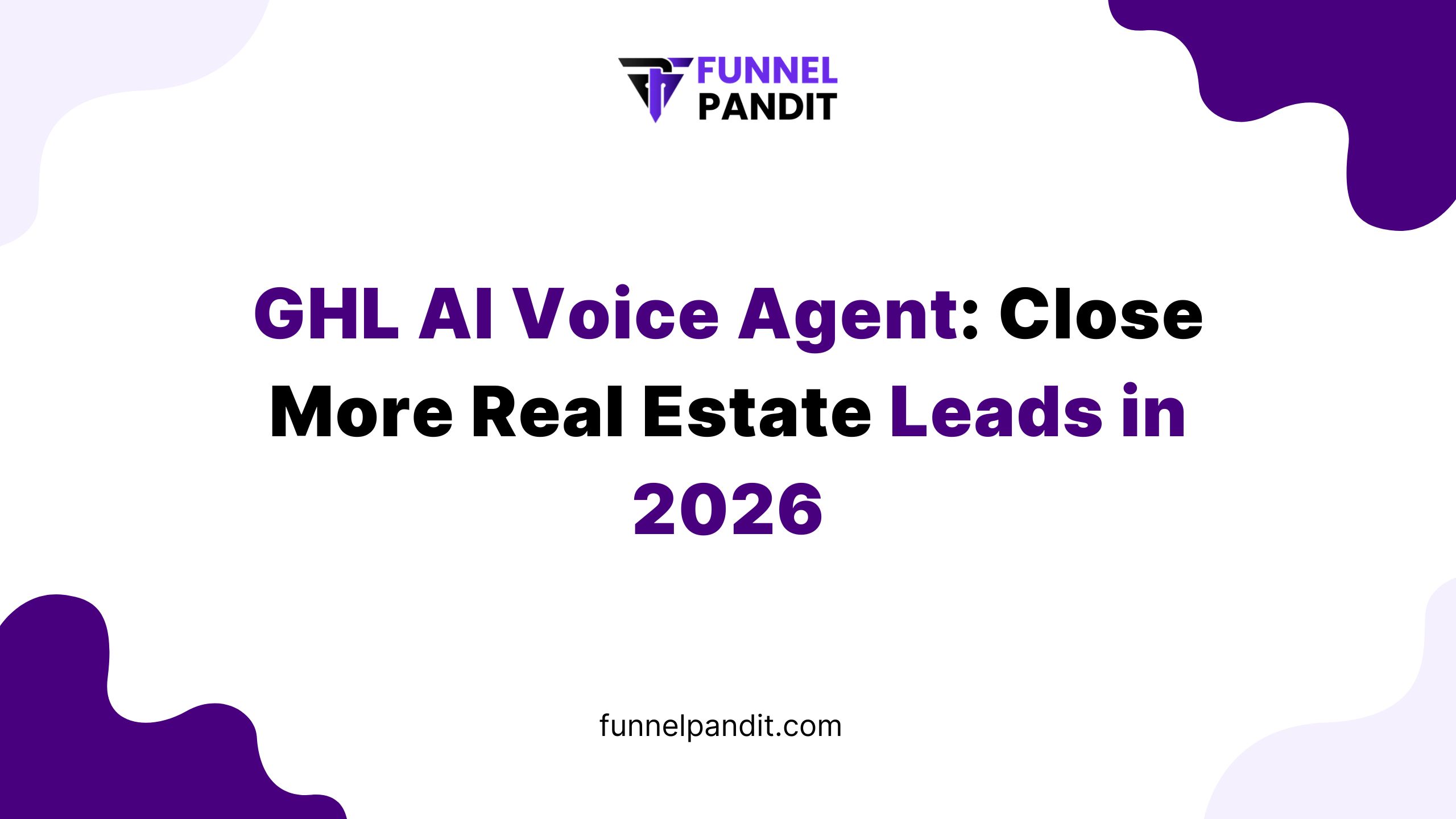 GHL AI Voice Agent: Close More Real Estate Leads in 2026