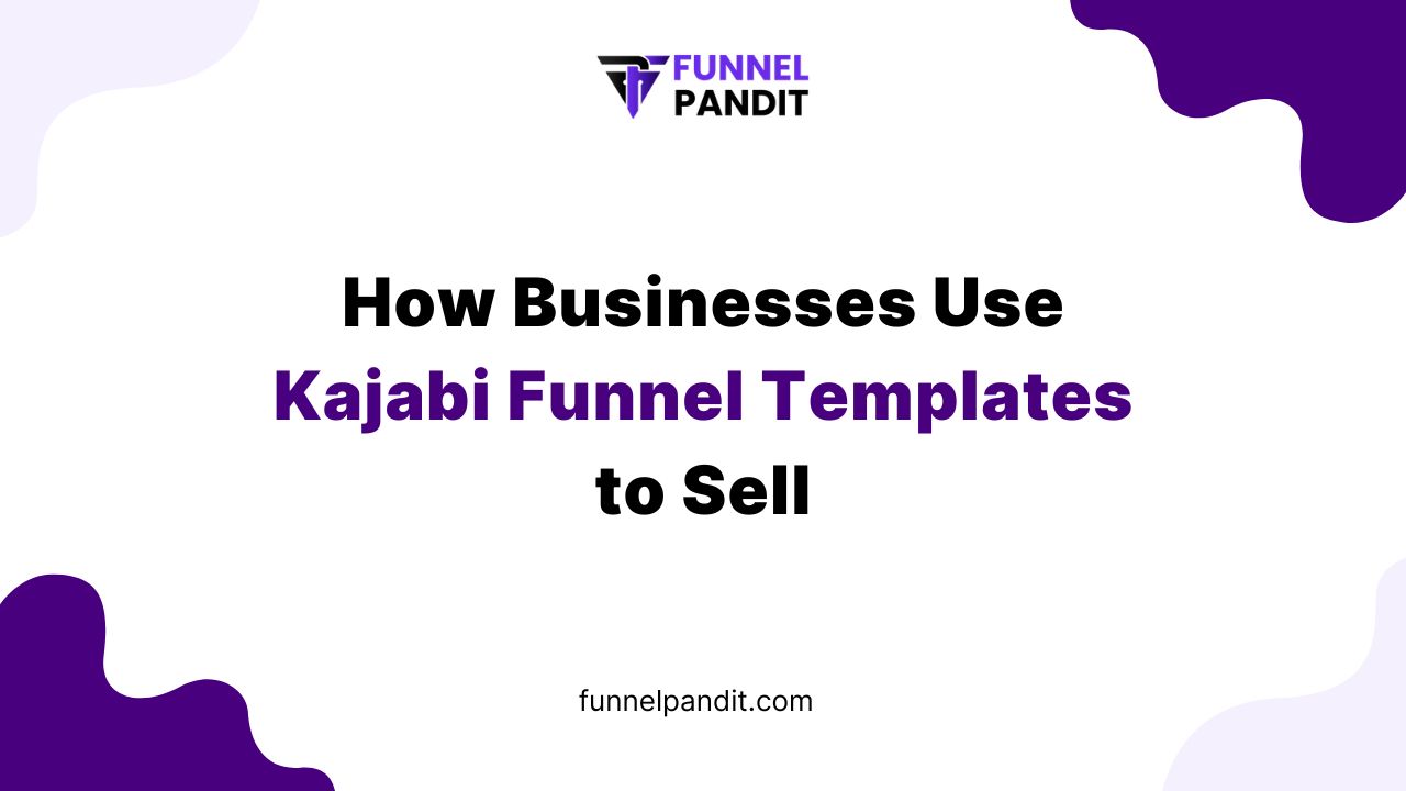 How Businesses Use Kajabi Funnel Templates to Sell
