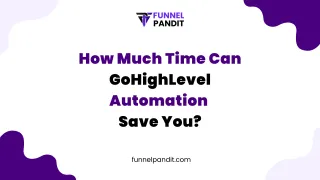 How Much Time Can GoHighLevel Automation Save You?