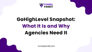 GoHighLevel Snapshot: What It Is and Why Agencies Need It