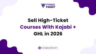 Sell High-Ticket Courses With Kajabi + GHL in 2026