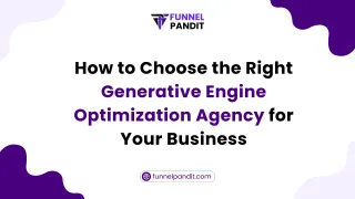 How to Choose the Right Generative Engine Optimization Agency for Your Business