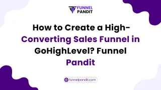 How to Create a High-Converting Sales Funnel in GoHighLevel? Funnel Pandit