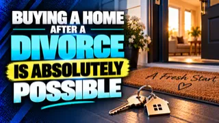Buying a Home After Divorce: Loan Options for Newly Single Buyers With Tricia Reece