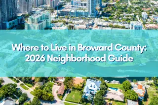 Where to Live in Broward County: 2026 Neighborhood Guide