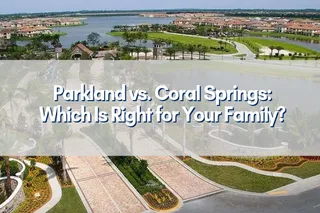 Parkland vs. Coral Springs: Which Is Right for Your Family?