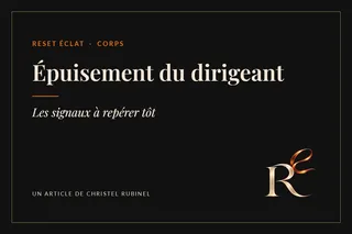 Épuisement du dirigeant : les signaux à repérer tôt