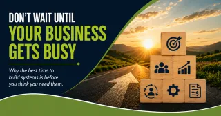 Build Your Business Before Your Business Gets Busy