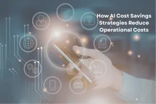 How AI Cost Savings Strategies Reduce Operational Costs for Small and Mid-Sized Businesses
