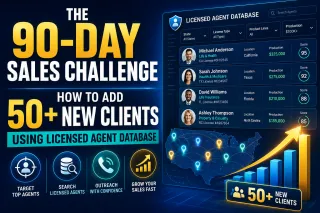 The 90-Day Sales Challenge: How to Add 50+ New Clients Using Licensed Agent Database