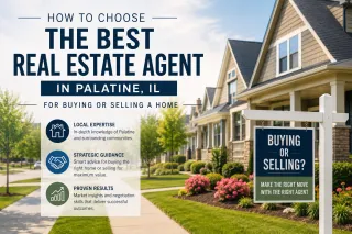 How to Choose the Best Real Estate Agent in Palatine, IL for Buying or Selling a Home