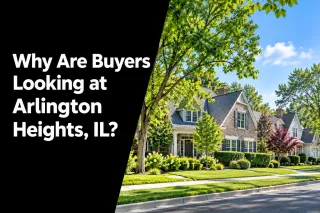 Why Are Buyers Looking at Arlington Heights, IL?