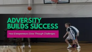 Adversity Builds Success: How Entrepreneurs Grow Through Challenges
