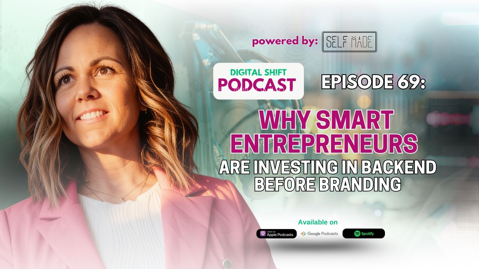 Podcast Episode 69 — Why Smart Entrepreneurs Are Investing in Backend Before Branding