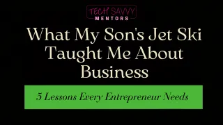 What My 19-Year-Old's Jet Ski Taught Me About Business