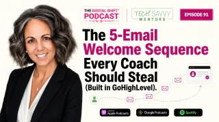 Podcast Episode 91 — The 5-Email Welcome Sequence Every Coach Should Steal (Built in GoHighLevel)