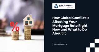 How Global Conflict Is Affecting Your Mortgage Rate Right Now and What to Do About It