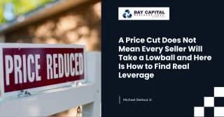 A Price Cut Does Not Mean Every Seller Will Take a Lowball and Here Is How to Find Real Leverage