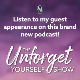 Unforget Yourself Podcast