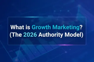 What is Growth Marketing? (The 2026 Authority Model)